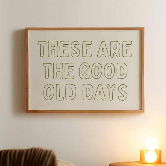 These Are The Good Old Days Print, Vibe Art, Cool Living Room Inspirational Sage Green Horizontal Wall Art, Wall Art, Modern Wall Decor, 8x12 UNFRAMED