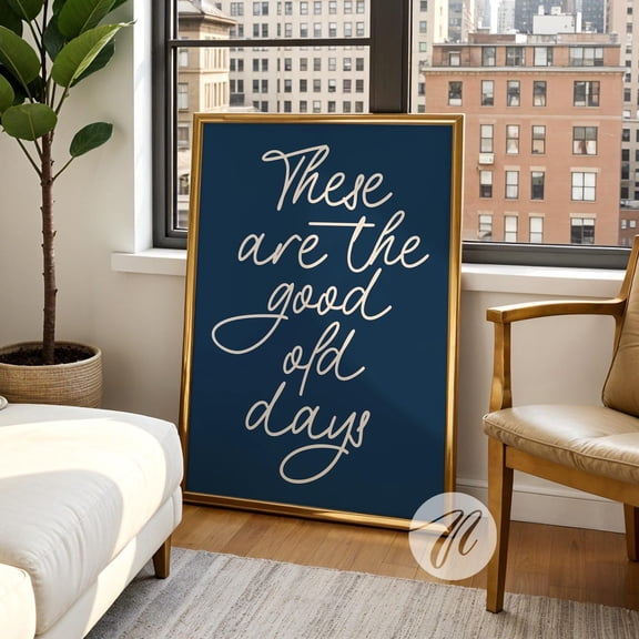Good Old Days Quote Poster Nostalgic Wall Decor Unframed Paper Print