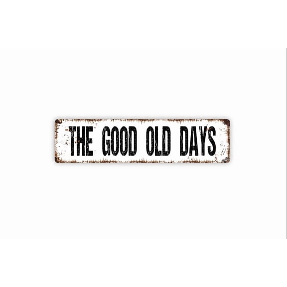 The Good Old Days Sign - Memory Lane Remember Reminisce Family Friends Rustic Street Metal Aluminum Sign or Door Name Plate Plaque - Size: 16 x 4 Inches
