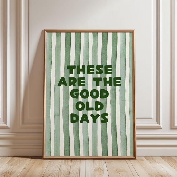 These Are The Good Old Days Watercolour Green Stripped Pattern Bright Quote Typography, Positive Affirmation Poster Girly Bedroom, Unframed Poster Size 16x24