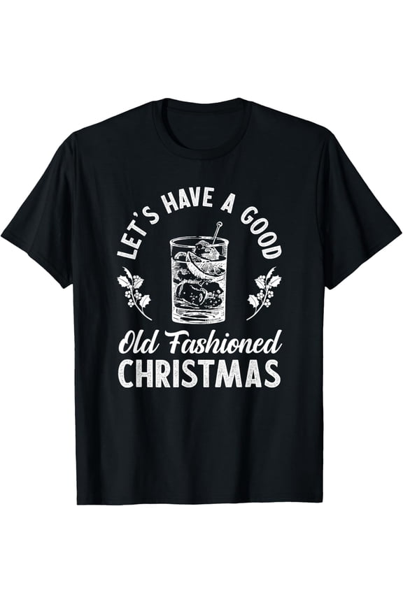 Good Old Fashioned Christmas Funny Whiskey Bourbon Cocktail T-Shirt