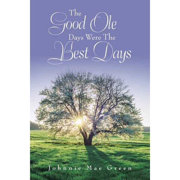 Good Ole Days Were the Best Days