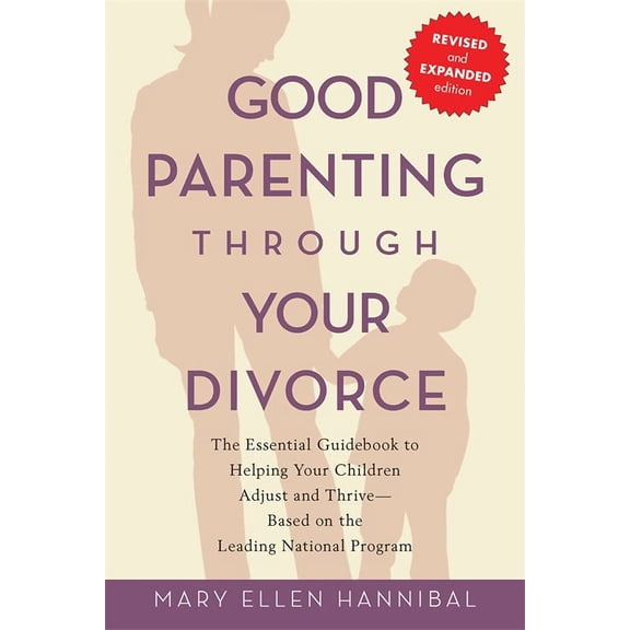 Pre-Owned Good Parenting Through Your Divorce: The Essential Guidebook to Helping Your Children Adjust and Thrive Based on the Leading National Program (Paperback) 1569242577 9781569242575