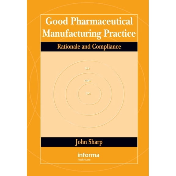 Good Pharmaceutical Manufacturing Practice: Rationale and Compliance, (Hardcover)