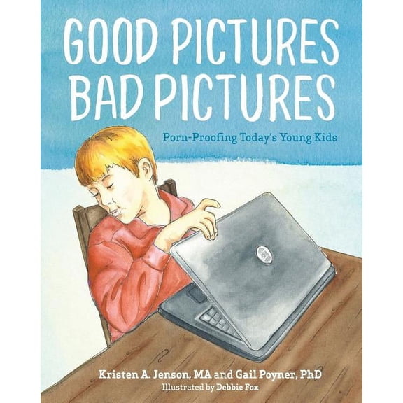 Good Pictures Bad Pictures: Porn-Proofing Today's Young Kids (Paperback)