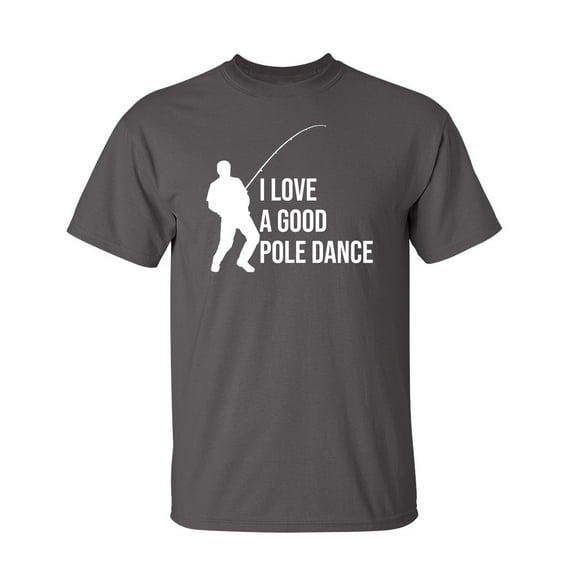 Good Pole Dance Sarcastic Humor Graphic Novelty Super Soft Ring Spun Funny T Shirt