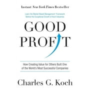 CHARLES G KOCH Good Profit: How Creating Value for Others Built One of the World's Most Successful Companies, (Hardcover)