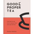 thumbnail image 1 of Good & Proper Tea : How to make, drink and cook with tea (Hardcover), 1 of 4
