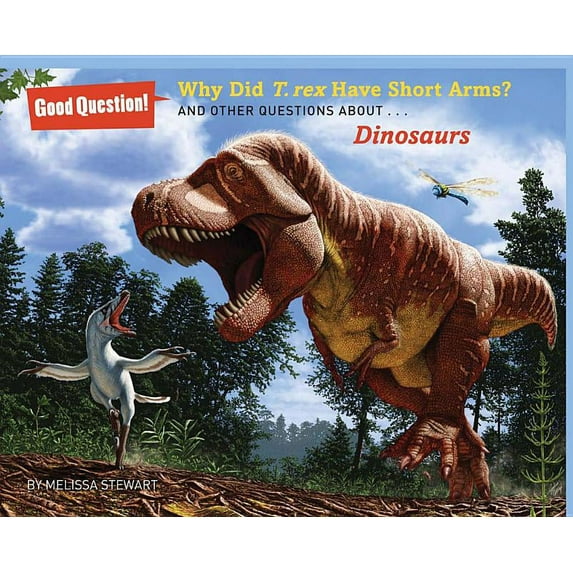 Good Question!: Why Did T. Rex Have Short Arms?: And Other Questions About... Dinosaurs (Paperback)