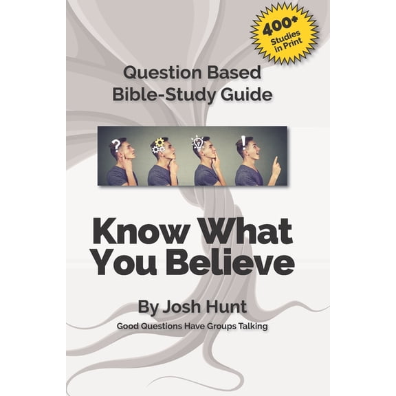 Good Questions Have Groups Have Talking Good Questions Have Small Groups Talking -- Know What You Believe: Bible Study Lessons for Small Groups, Book 544, (Paperback)