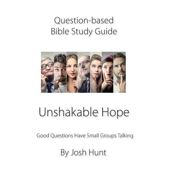 Good Questions Have Groups Have Talking Question Based Bible Study Guide -- Unshakable Hope: Good Questions Have Groups Talking, Book 328, (Paperback)