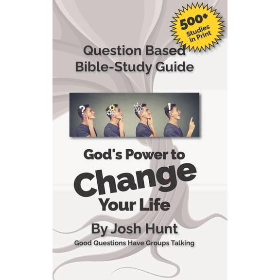 Good Questions Have Groups Have Talking Question-based Bible Study Guide -- God's Power to Change Your Life: Good Questions Have Groups Talking, Book 293, (Paperback)