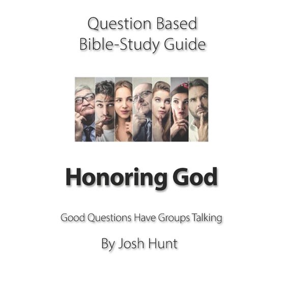 Good Questions Have Groups Have Talking: Question-based Bible Study Guide -- Honoring God : Good Questions Have Groups Talking (Series #283) (Paperback)