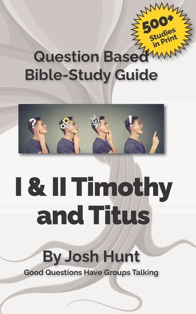 Good Questions Have Groups Have Talking Question-based Bible Study ...