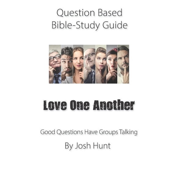 Good Questions Have Groups Have Talking: Question-based Bible Study Guide -- Love One Another : Good Questions Have Groups Talking (Series #267) (Paperback)