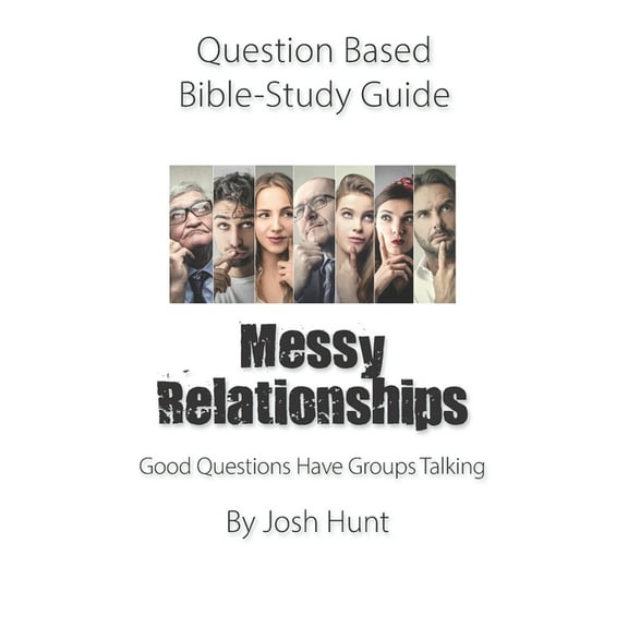 Good Questions Have Groups Have Talking: Question-based Bible Study Guide -- Messy Relationships : Good Questions Have Groups Talking (Series #277) (Paperback)
