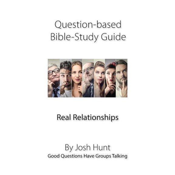 Good Questions Have Groups Have Talking: Question-based Bible Study Guide -- Real Relationships : Good Questions Have Groups Talking (Series #393) (Paperback)