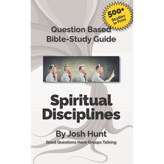 Good Questions Have Groups Have Talking Question-based Bible Study Guide -- Spiritual Disciplines: Good Questions Have Groups Talking, Book 257, (Paperback)