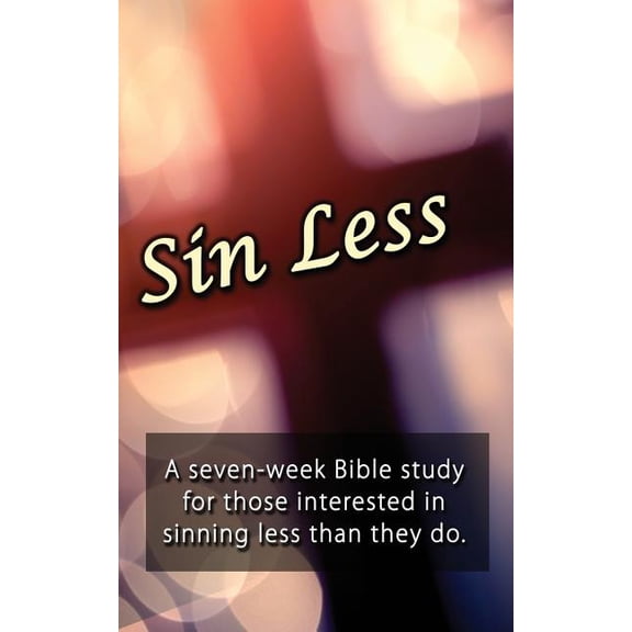 Good Questions Have Groups Have Talking: Sin Less: A seven-week Bible study for those interested in sinning less than they do. (Paperback)