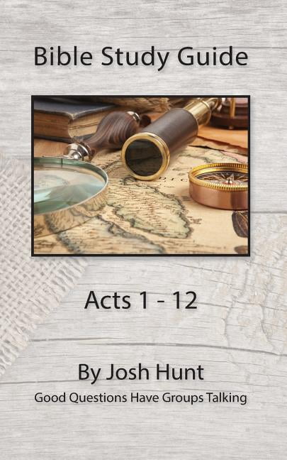 Good Questions Have Groups Have Talking: Bible Study Guide -- Acts 1 ...