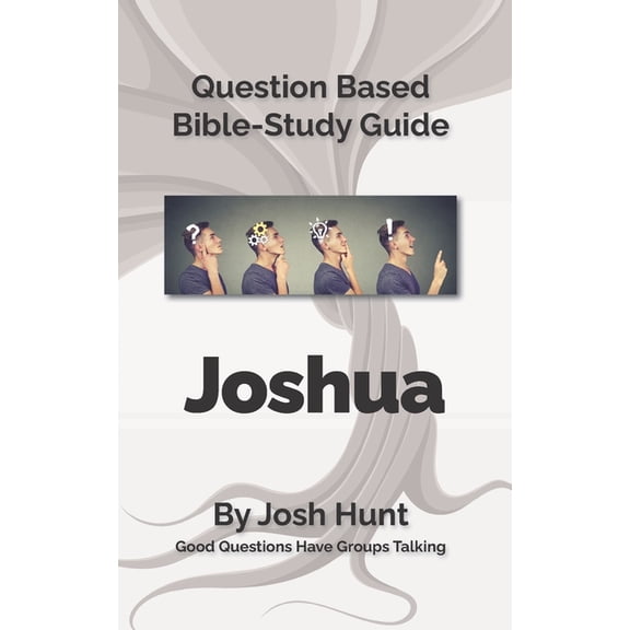 Good Questions Have Groups Have Talking Bible Study Guide -- Joshua: Good Questions Have Small Groups Talking, Book 563, (Paperback)