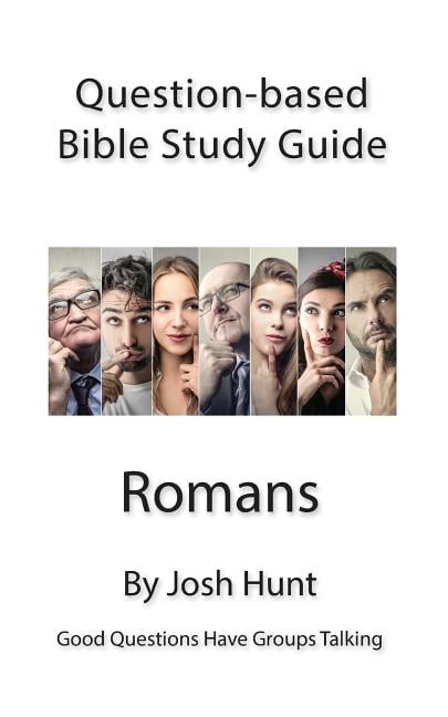 Question Based Bible Study Guide -- Romans: Good Questions Have Groups ...