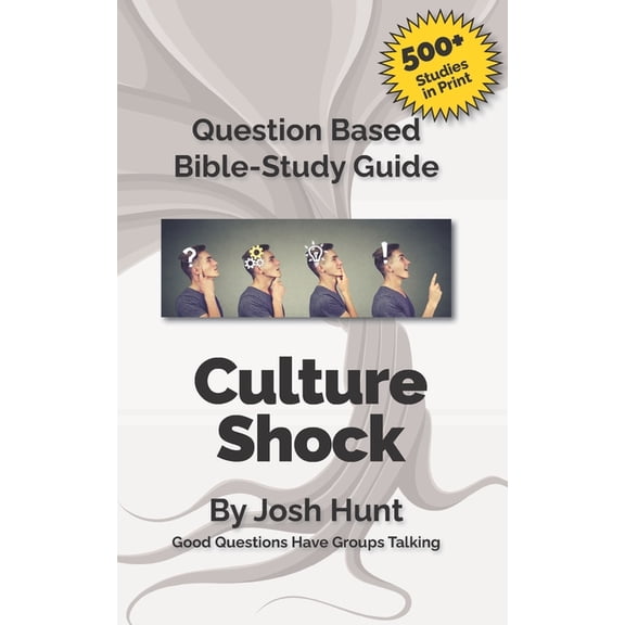 Good Questions Have Groups Have Talking Question-based Bible Study Guide -- Culture Shock: Good Questions Have Groups Talking, Book 309, (Paperback)