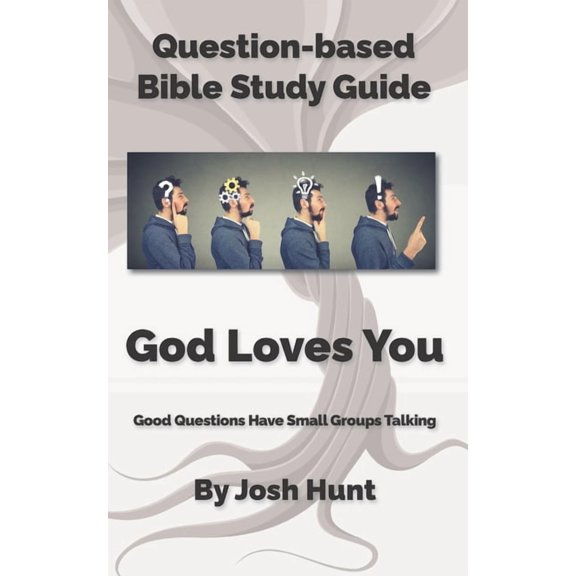 Good Questions Have Groups Have Talking Question-based Bible Study Guide -- God Loves You: Good Questions Have Groups Talking, Book 313, (Paperback)