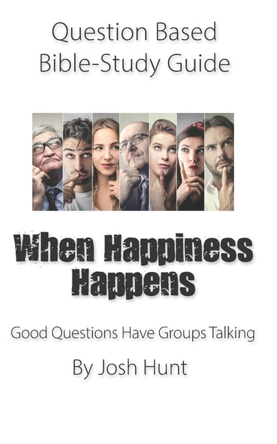 Good Questions Have Groups Have Talking: Question-based Bible Study Guide-- When Happiness Happens : Good Questions Have Groups Talking (Series #263) (Paperback)
