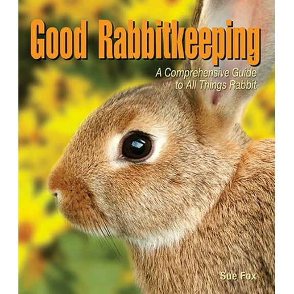 Pre-Owned Good Rabbitkeeping: A Comprehensive Guide to All Things Rabbit (Good Petkeeping), 9780793806638, 0793806631, Paperback, 1 edition
