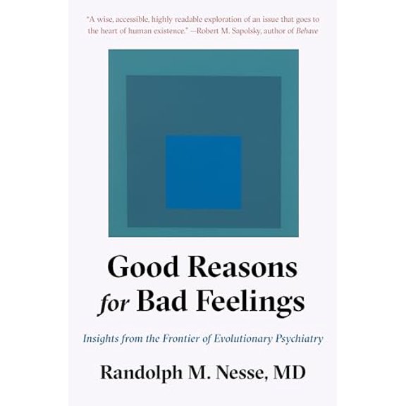 Pre-Owned Good Reasons for Bad Feelings: Insights from the Frontier of Evolutionary Psychiatry (Hardcover) 1101985666 9781101985663