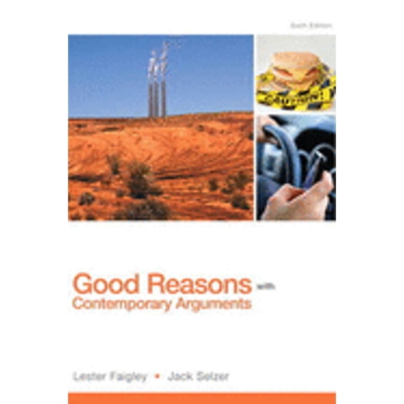 Pre-Owned Good Reasons with Contemporary Arguments (Paperback) by Lester Faigley, Jack Selzer