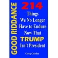 thumbnail image 1 of Good Riddance: 214 Things We No Longer Have to Endure Now that Trump Isn't President (Paperback), 1 of 1