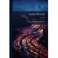thumbnail image 1 of Good Roads : Devoted To The Construction And Maintenance Of Roads And Streets; Volume 24 (Paperback), 1 of 1