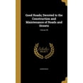 thumbnail image 1 of Good Roads; Devoted to the Construction and Maintenance of Roads and Streets; Volume 49 (Hardcover), 1 of 1