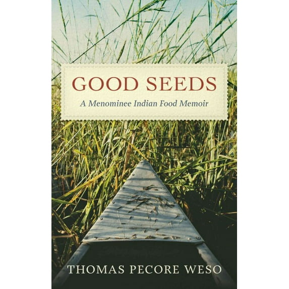 Good Seeds : A Menominee Indian Food Memoir (Hardcover)