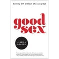 thumbnail image 1 of Good Sex: Getting Off Without Checking Out, (Paperback), 1 of 1
