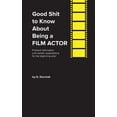 thumbnail image 1 of Good Shit to Know About Being a Film Actor, (Paperback), 1 of 1