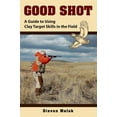 thumbnail image 1 of Pre-Owned Good Shot: A Guide to Using Clay Target Skills in the Field (Hardcover) 0811703770 9780811703772, 1 of 1