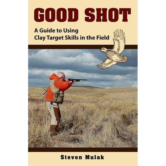 Pre-Owned Good Shot: A Guide to Using Clay Target Skills in the Field (Hardcover) 0811703770 9780811703772