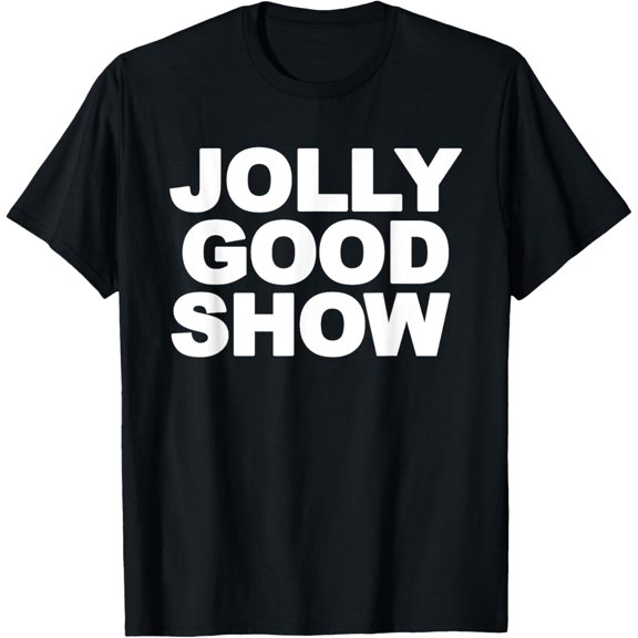 Good Show T-Shirt men and women can wear, black, white, gifts