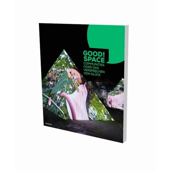 Good Space : Communities of the Promise of Hapiness. A catalog by Villa Merkel Esslingen (Paperback)