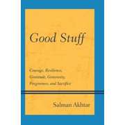 Good Stuff Courage, Resilience, Gratitude, Generosity, Forgiveness, and Sacrifice, Paperback