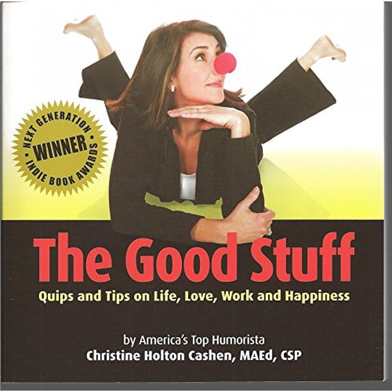 Pre-Owned The Good Stuff: Quips and Tips on Life, Love, Work and Happiness, 9781616589806, 1616589809, Paperback,