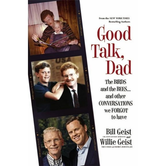 Good Talk, Dad: The Birds and the Bees... and Other Conversations We Forgot to Have