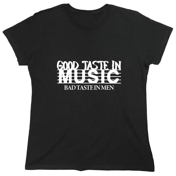 Good Tas*e In Music Sarcastic Humor Novelty Funny Women's Casual Tees
