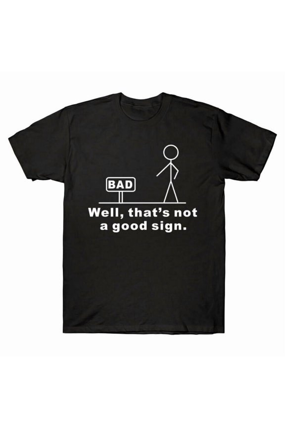 Good That's Sleeve A Novelty Humor Well Adult Short T-Shirt Men's Tee Not Sign
