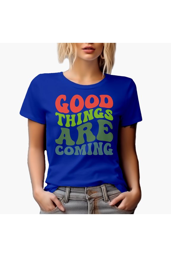 Good Things Are Coming, Motivational Quote to Inspire or Bring Hope, Groovy Retro Wavy Text Merch Gift, Royal Blue T-Shirt, Large