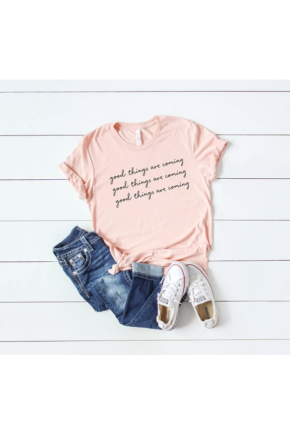 Good Things Are Coming Shirt, Good Things Women'S , Inspirational Quotes Shirts, Positive Vibes For Women
