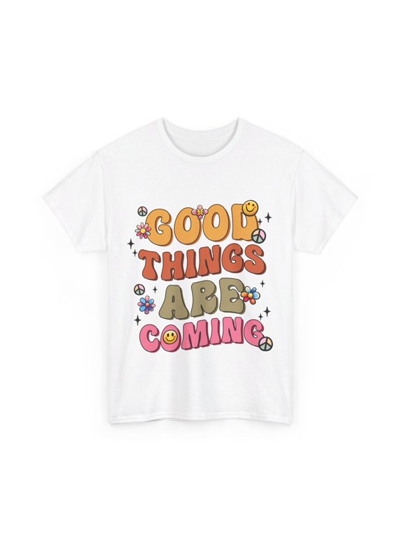 Good Things Are Coming, Women T-Shirt, Positivity Quotes, Inspirational